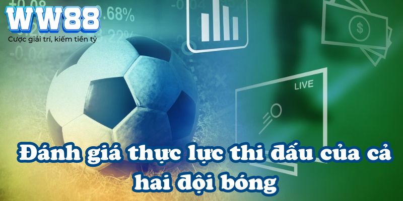 Đánh giá thực lực thi đấu của cả hai đội bóng