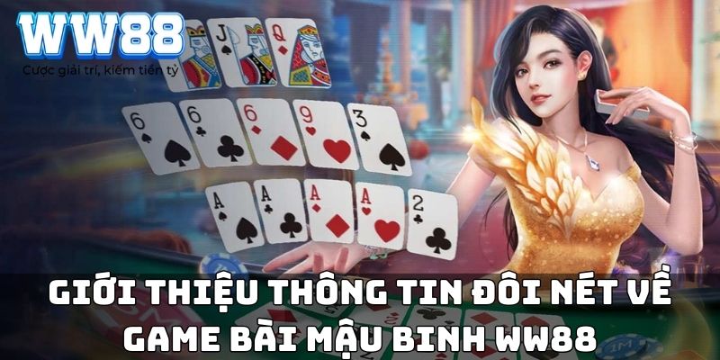 Giới thiệu thông tin đôi nét về game bài Mậu Binh WW88