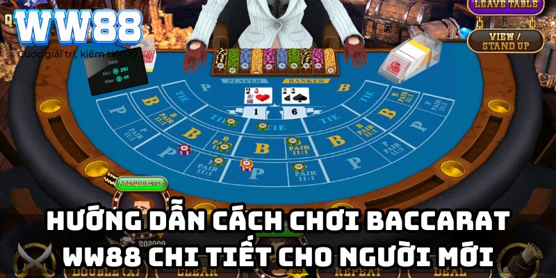 Hướng dẫn cách chơi Baccarat WW88 chi tiết cho người mới