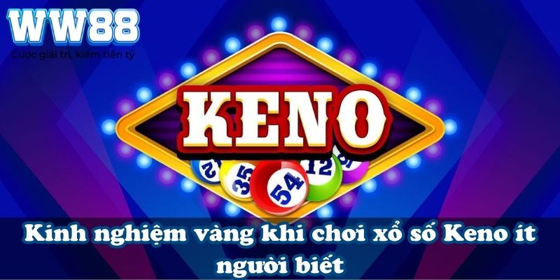 Kinh nghiệm vàng khi chơi xổ số Keno ít người biết