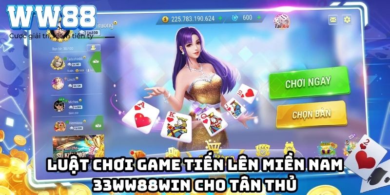 Luật chơi game tiến lên miền Nam WW88 cho tân thủ