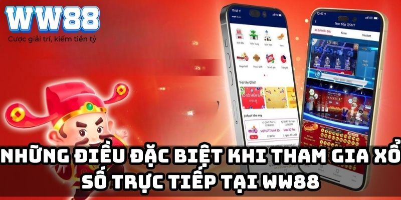 Những điều đặc biệt khi tham gia xổ số trực tiếp tại WW88