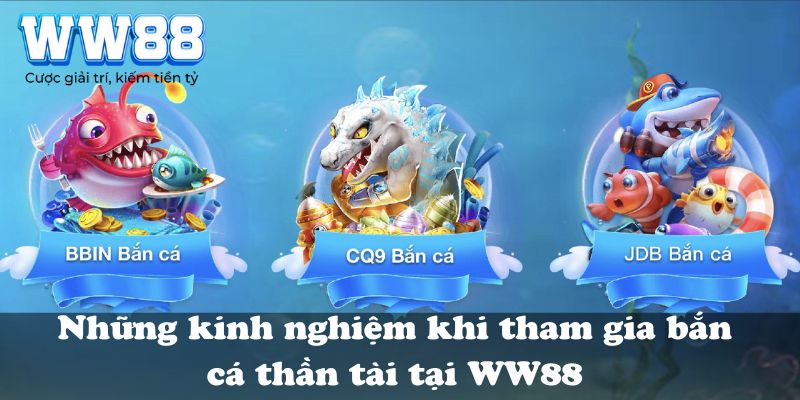 Những kinh nghiệm khi tham gia bắn cá thần tài tại WW88