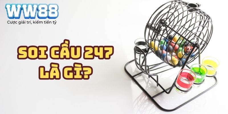 Soi cầu 247 là gì?