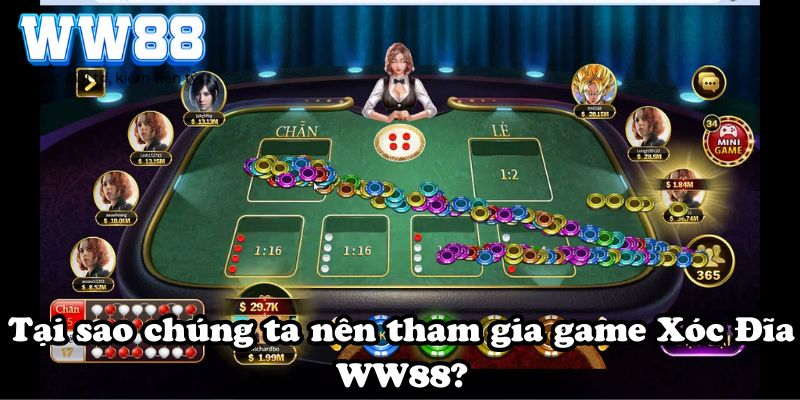 Tại sao chúng ta nên tham gia game Xóc Đĩa WW88?