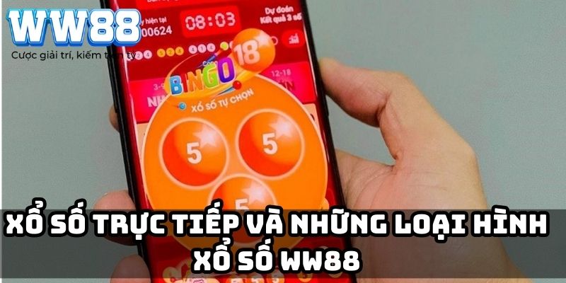 Xổ số trực tiếp và những loại hình xổ số WW88